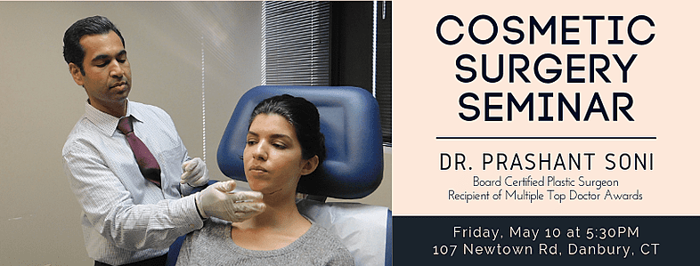 Cosmetic Surgery Seminar with Dr. Prashant Soni, Board Certified Cosmetic and Plastic Surgeon at Advanced Specialty Care in Danbury, Ridgefield and Norwalk, CT